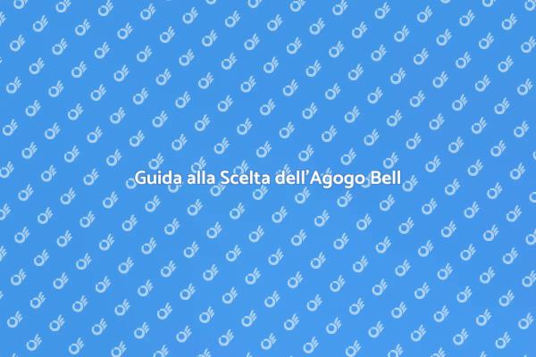 Come Scegliere un Agogo Bell Eccellente
