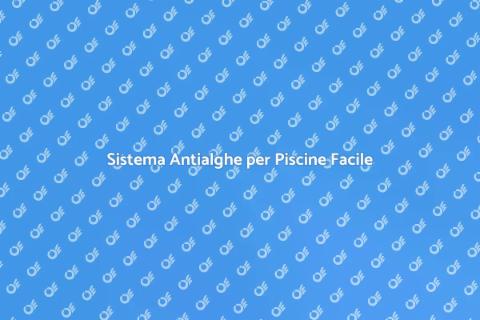 Trattamento Alghe Piscine: Guida Pratica