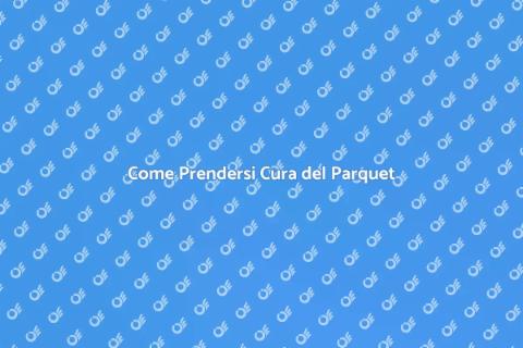 Manutenzione Parquet: Guida Essenziale