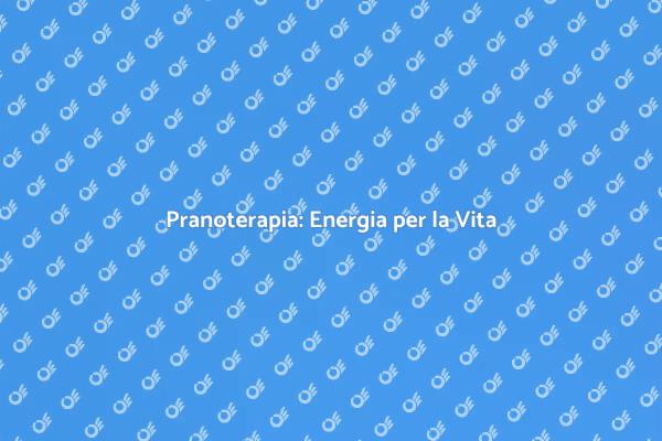 Pranoterapia per il Benessere Quotidiano