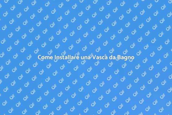 Ristruttura il Tuo Bagno con una Vasca