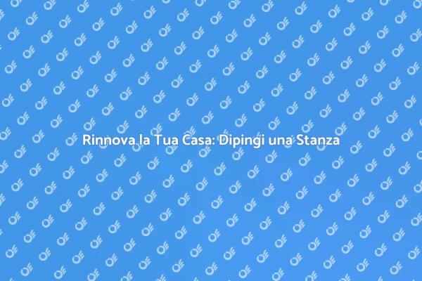 Rinnova Casa con la Pittura