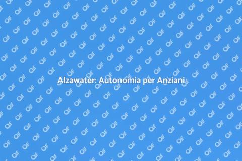 Alzawater Meccanico: Indipendenza Anziani