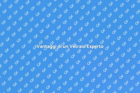 Contattare un Vetraio Professionista
