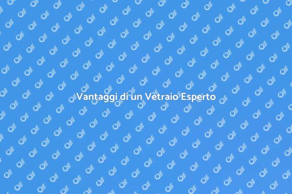 Perché Scegliere un Vetraio Professionista
