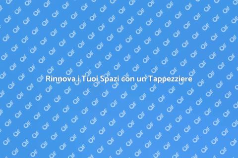 Assumere un Tappezziere per Rinnovare