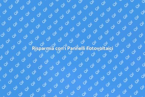 Pannelli Fotovoltaici: Investi nel Futuro