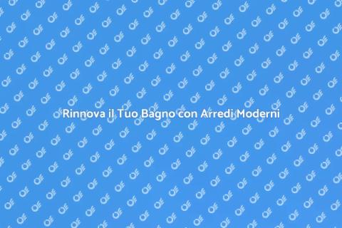 Arredi da Bagno: Rinnova il Tuo Spazio