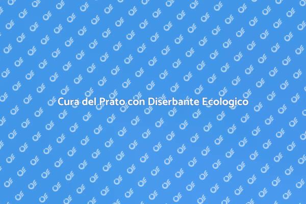 Il Tuo Prato Sano con Diserbante Ecologico