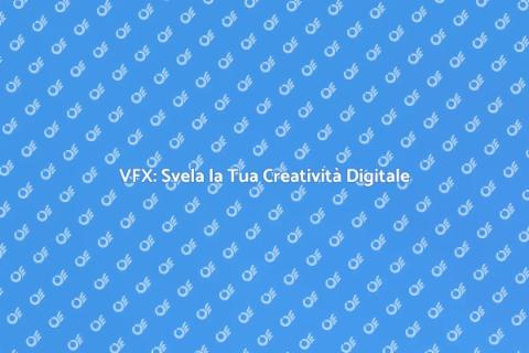 Corso di VFX: Creatività Digitale
