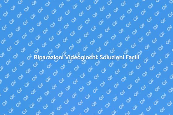 Riparazioni Facili per Videogiochi