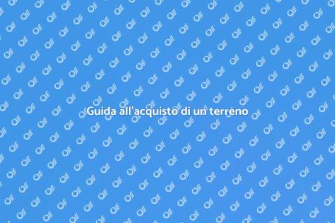 Acquistare un terreno per costruire