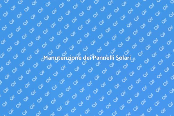 Manutenzione Efficiente per Pannelli Solari