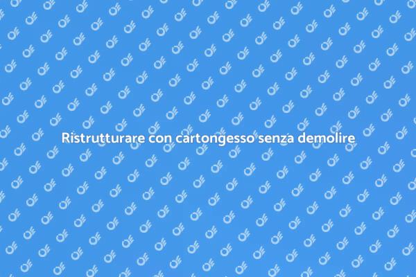 Ristrutturazione pratica con cartongesso