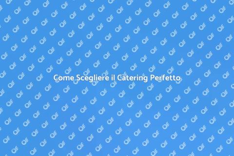 Catering Aziendale: Guida al Successo