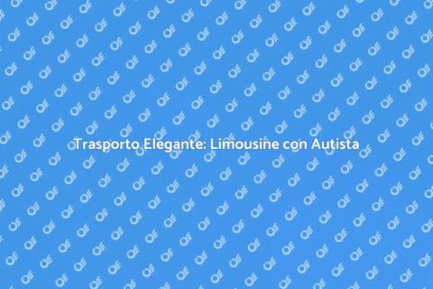 Noleggiare Limousine con Autista