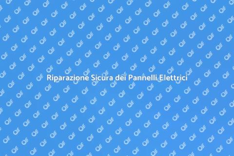 Riparazione Pannello Elettrico Sicura