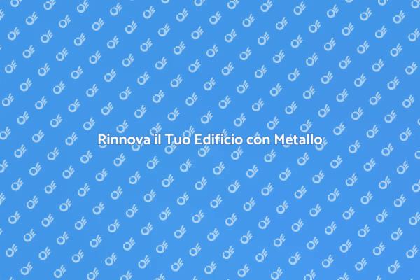 Installare Facciate in Metallo: Guida Pratica