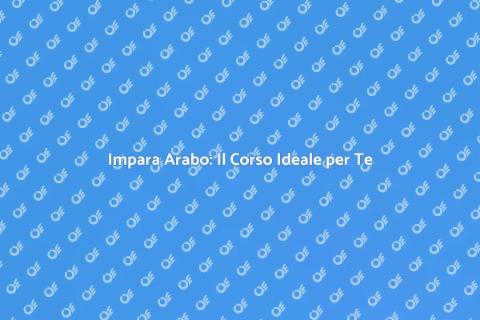 Corso di Arabo: Impara con Eccellenza