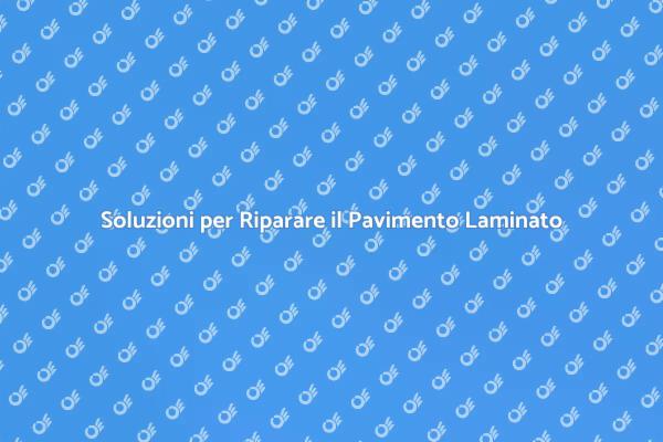 Come Riparare un Pavimento Laminato