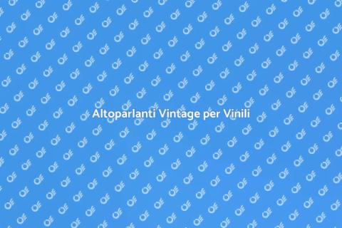 Sistema Vintage di Altoparlanti
