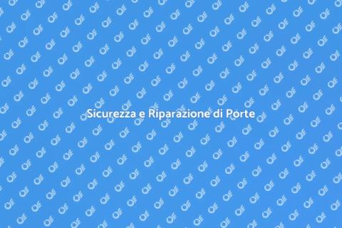 Riparazione Porte e Serrature Sicure