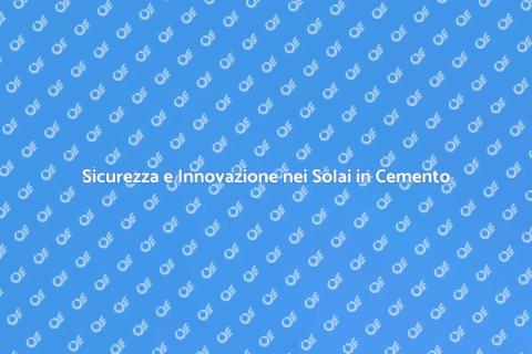 Solai in Cemento Armato: Sicurezza e Innovazione