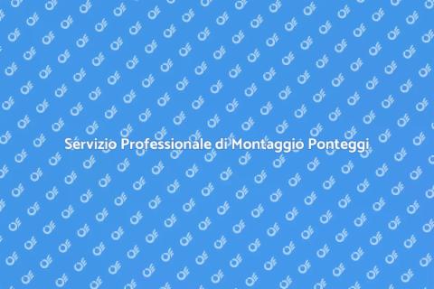 Montaggio Ponteggi: Sicurezza e Qualità