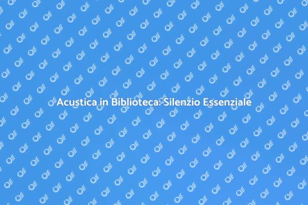 Creare Biblioteche Silenziose e Produttive