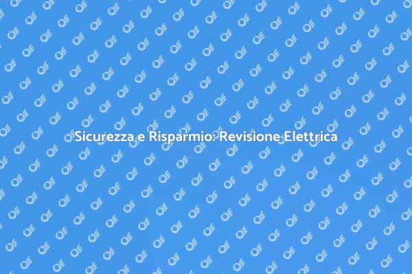 Impianto Elettrico: Sicurezza Garantita