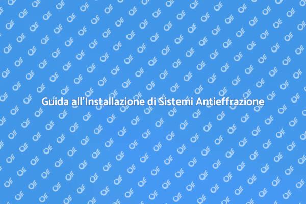Sicurezza Domestica: Sistemi Antieffrazione