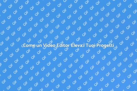 Video Editor: Trasforma i Tuoi Progetti