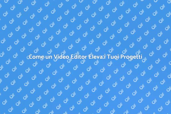 Potenzia i Tuoi Progetti con un Video Editor