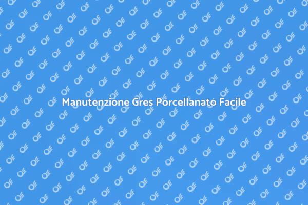 Come Proteggere Gres Porcellanato