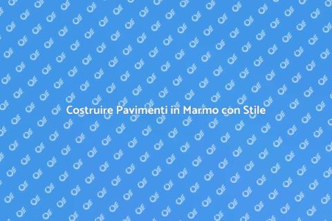 Pavimenti in Marmo: Eleganza senza Tempo