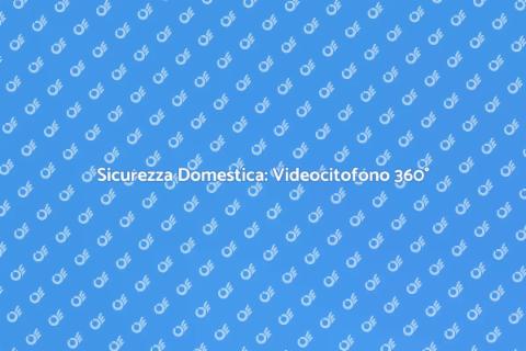 Videocitofono con Telecamera 360°