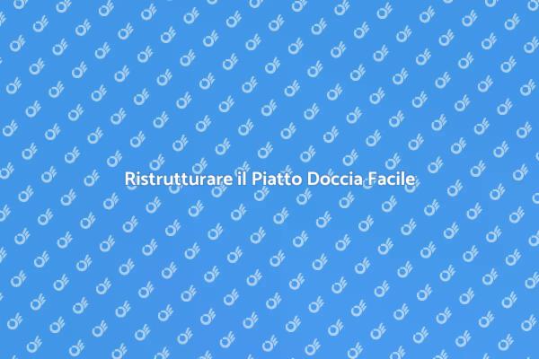 Trasforma il Tuo Bagno con un Piatto Doccia