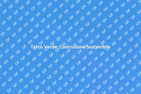 Costruisci la Tua Casa Sostenibile