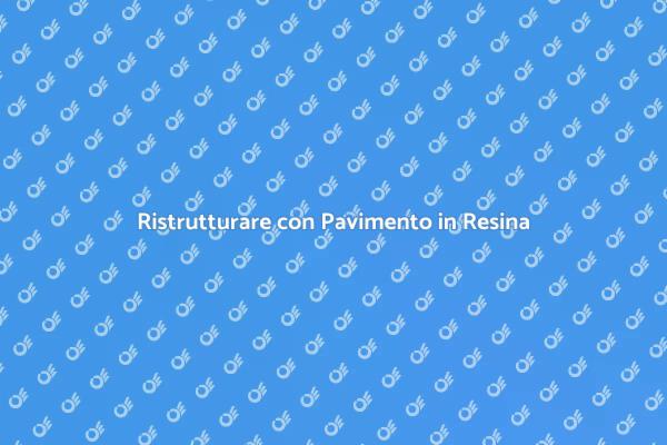 Pavimento in Resina: Eleganza e Versatilità