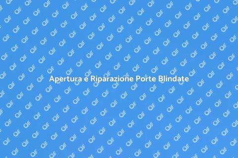 Riparazione Porte Blindate Sicura