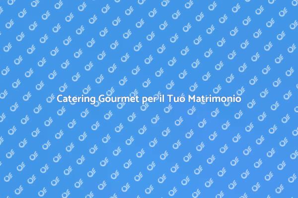 Food Beverage di Alta Qualità per Matrimoni