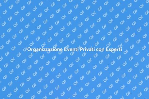 Eventi Privati: Pianificazione Perfetta