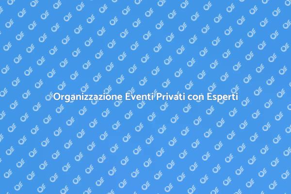 Creare Eventi Privati Indimenticabili
