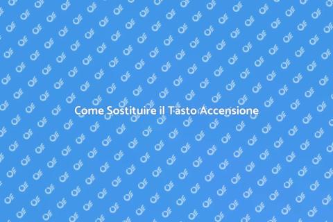 Sostituzione Tasto Accensione Smartphone