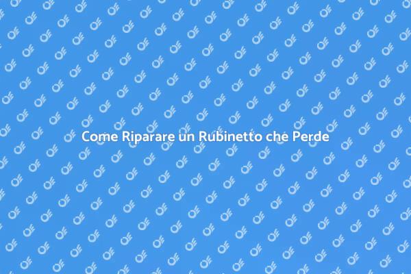 Guida alla Riparazione di Rubinetti Perdenti