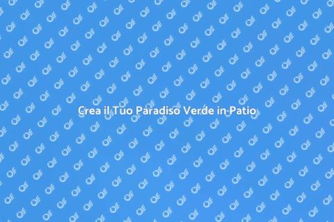 Zona Verde nel Tuo Patio Ideale