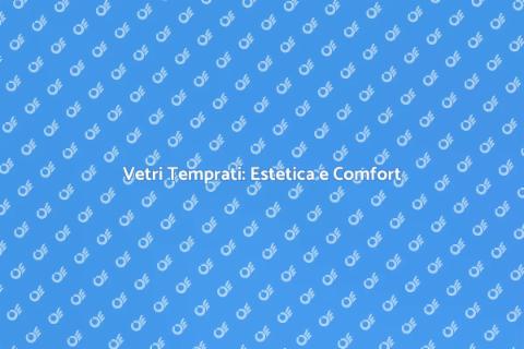 Colorazione Vetri Temprati Finestre