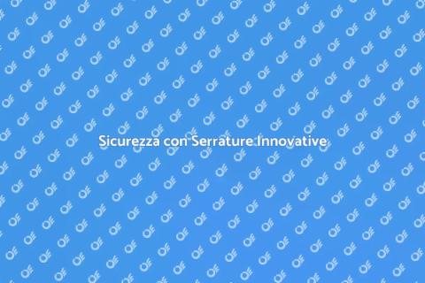 Serrature Innovative e Convenienti