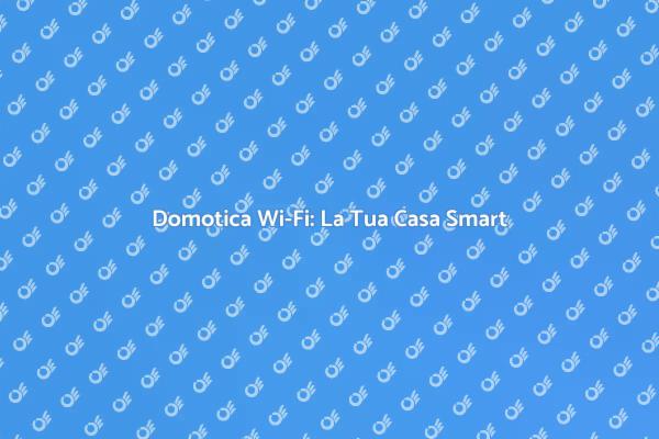Innovazione Domotica per la Tua Casa