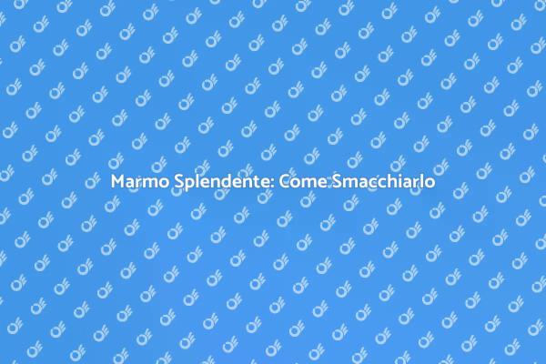 Valore del Marmo: Come Smacchiarlo